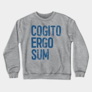 Cogito Ergo Sum / René Descartes Philosophy Quote Crewneck Sweatshirt